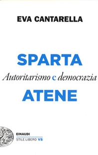 Sparta e Atene. Autoritarismo e democrazia - Librerie.coop
