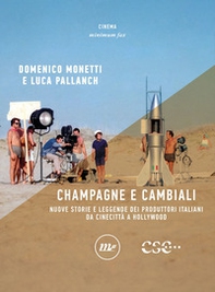 Champagne e cambiali. Nuove storie e leggende dei produttori italiani da Cinecittà a Hollywood - Librerie.coop