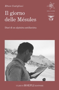 Il giorno delle Mésules. Diari di un alpinista antifascista - Librerie.coop