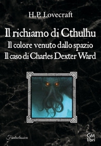 Il richiamo di Cthulhu-Il colore venuto dallo spazio-Il caso Charles Dexter Ward - Librerie.coop