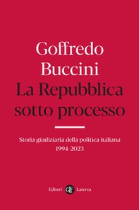 La Repubblica sotto processo. Storia giudiziaria della politica italiana 1994-2023 - Librerie.coop