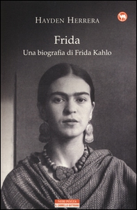 Frida. Una biografia di Frida Kahlo - Librerie.coop