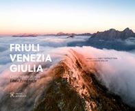 Friuli Venezia Giulia come aquila in volo-Friuli Venezia Giulia like a fliyng eagle. Ediz. italiana e inglese - Librerie.coop