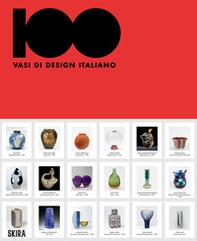 100 vasi di design italiano. Ediz. italiana e inglese - Librerie.coop