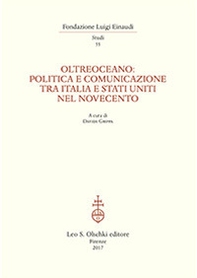 Oltreoceano. Politica e comunicazione tra Italia e Stati Uniti nel Novecento - Librerie.coop
