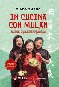 In cucina con Mulan. Le migliori ricette della tradizione cinese tramandate di generazione in generazione - Librerie.coop