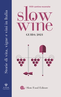 Slow wine 2021. Storie di vita, vigne, vini in Italia - Librerie.coop