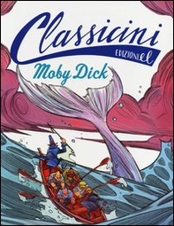 Moby Dick da Herman Melville. Classicini - Librerie.coop