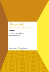 Marco Polo. Storia e mito di un viaggio e di un libro - Librerie.coop