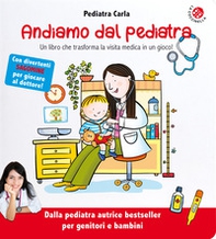 Andiamo dal pediatra. Un libro che trasforma la visita medica in un gioco! - Librerie.coop