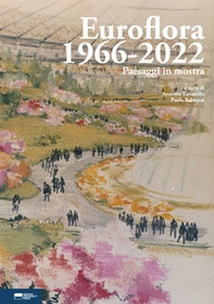 Euroflora 1966-2022. Paesaggi in mostra - Librerie.coop