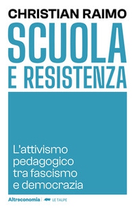 Scuola e Resistenza. L'attivismo pedagogico tra fascismo e democrazia - Librerie.coop