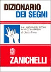 Dizionario dei segni. La lingua dei segni in 1400 immagini - Librerie.coop
