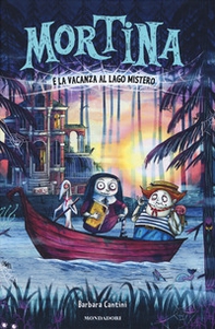 Mortina e la vacanza al Lago Mistero - Librerie.coop