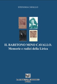 Il baritono Mino Cavallo. Memorie e radici della lirica - Librerie.coop