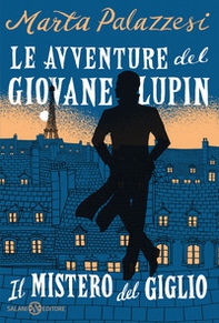 Il mistero del giglio. Le avventure del giovane Lupin - Librerie.coop