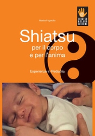 Shiatsu per il corpo e per l'anima. Esperienze in pediatria - Librerie.coop