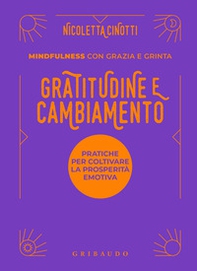 Gratitudine e cambiamento. Mindfulness con grazia e grinta - Librerie.coop