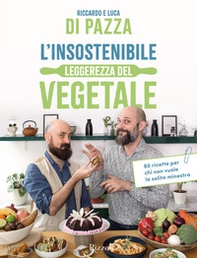 L'insostenibile leggerezza del vegetale. 80 ricette per chi non vuole la solita minestra - Librerie.coop