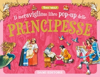 Il meraviglioso libro pop-up delle principesse - Librerie.coop