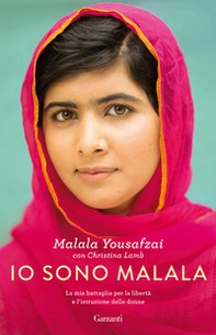 Io sono Malala. La mia battaglia per la libertà e l'istruzione delle donne - Librerie.coop