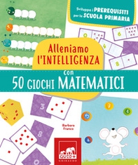 Alleniamo l'intelligenza con 50 giochi matematici - Librerie.coop