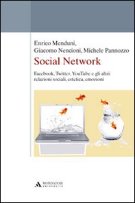 Social network. Facebook, Twitter, Youtube e gli altri: relazioni sociali, estetica, emozioni - Librerie.coop