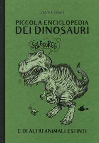 Piccola enciclopedia dei dinosauri e di altri animali estinti - Librerie.coop