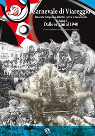 Carnevale di Viareggio. Raccolta fotografica di tutti i carri e le mascherate - Vol. 1 - Librerie.coop