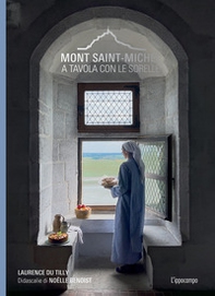 Mont-Saint-Michel. A tavola con le sorelle - Librerie.coop