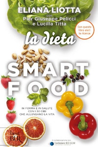 La dieta Smartfood. In forma e in salute con i 30 cibi che allungano la vita - Librerie.coop