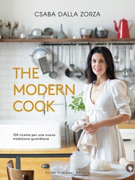 The modern cook. 120 ricette per una nuova tradizione quotidiana - Librerie.coop