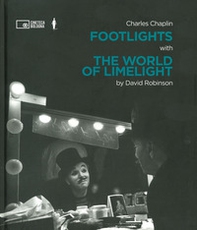 Charlie Chaplin: footlights with the world of limelight - Librerie.coop