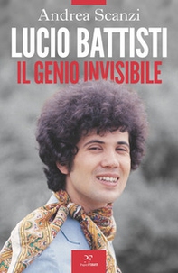 Lucio Battisti. Il genio invisibile - Librerie.coop
