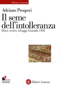 Il seme dell'intolleranza. Ebrei, eretici, selvaggi: Granada 1492 - Librerie.coop