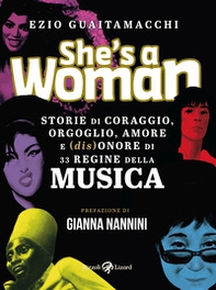 She's a woman. Storie di coraggio, orgoglio, amore e (dis)onore di 33 regine della musica - Librerie.coop