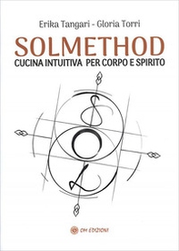 Solmethod. Cucina intuitiva per corpo e spirito - Librerie.coop