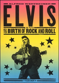 Elvis and the birth of rock and roll. Ediz. inglese, tedesca e francese - Librerie.coop