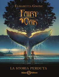 La storia perduta. Fairy Oak - Librerie.coop