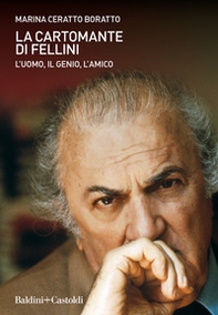 La cartomante di Fellini. L'uomo, il genio, l'amico - Librerie.coop