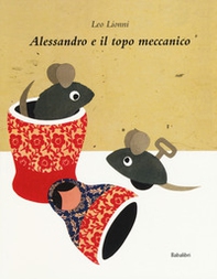 Alessandro e il topo meccanico - Librerie.coop