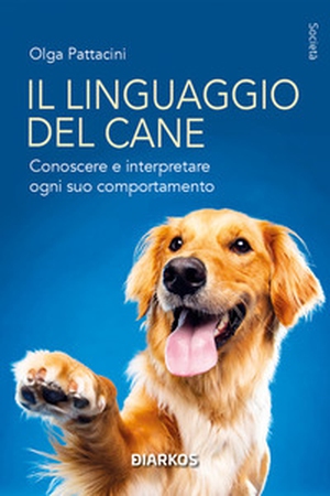 Il linguaggio del cane. Conoscere e interpretare ogni suo comportamento - Librerie.coop