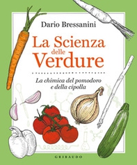 La scienza delle verdure. La chimica del pomodoro e della cipolla - Librerie.coop