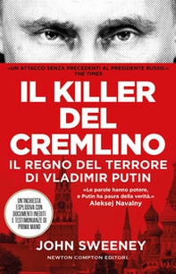 Il killer del Cremlino. Il regno del terrore di Vladimir Putin - Librerie.coop