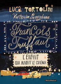 François Truffaut. L'enfant qui aimait le cinéma - Librerie.coop