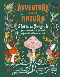 Avventure nella natura. Storie da 5 minuti per scoprire i miracoli intorno a noi - Librerie.coop
