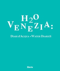 H2O Venezia: Diari d'acqua-Water diaries - Librerie.coop