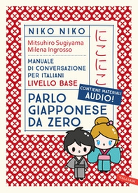 Niko Niko. Parlo giapponese da zero. Manuale di conversazione per italiani livello base - Librerie.coop