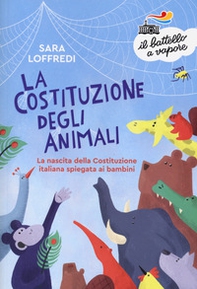 La costituzione degli animali. La nascita della Costituzione italiana spiegata ai bambini - Librerie.coop