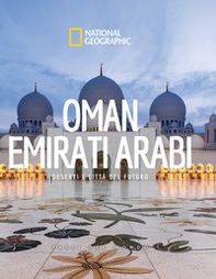 Oman. Emirati arabi. Paesi del mondo. National geographic - Librerie.coop